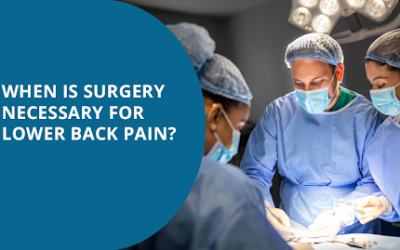 When Is Surgery Necessary for Lower Back Pain