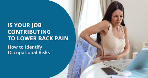 Is Your Job Contributing to Lower Back Pain? How to Identify Occupational Risks