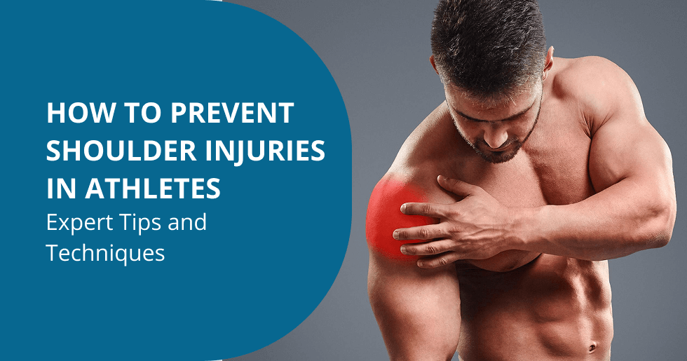 How to Prevent Shoulder Injuries in Athletes: Expert Tips and Techniques