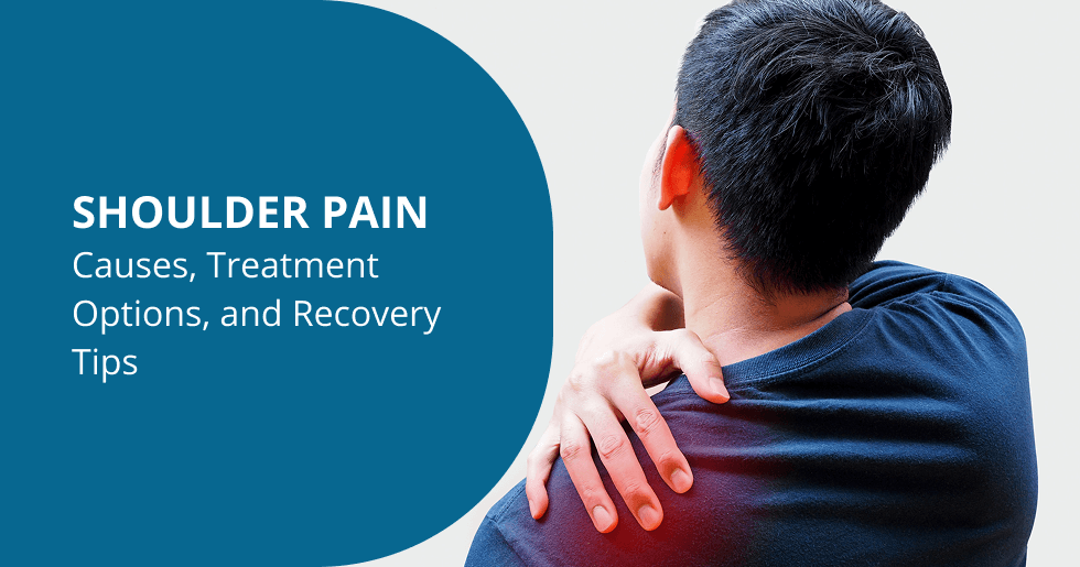 Shoulder Pain: Causes, Treatment Options, and Recovery Tips