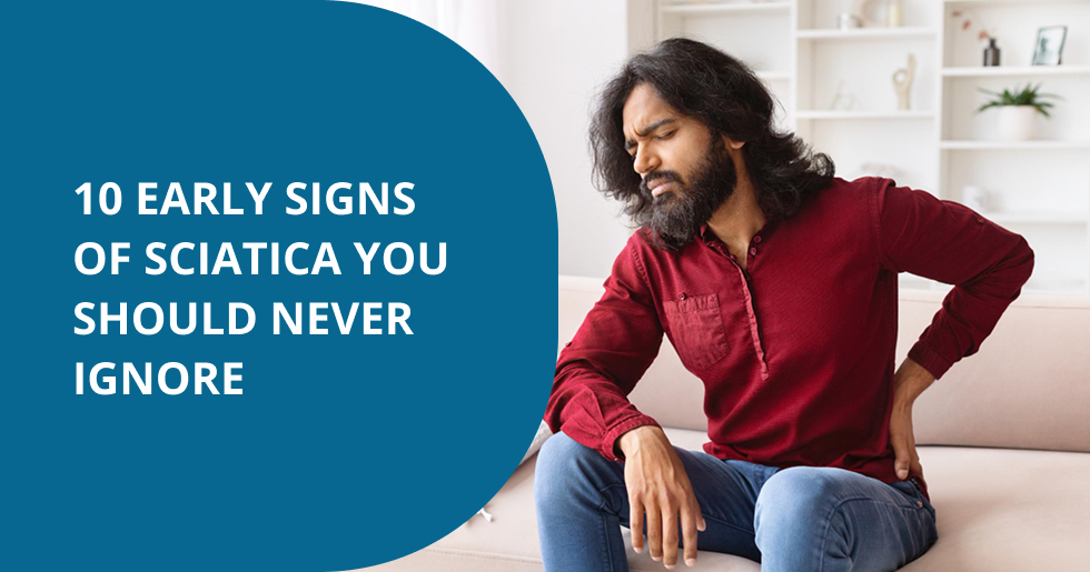 10 Early Signs of Sciatica You Should Never Ignore