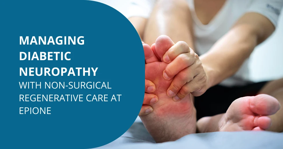 Managing Diabetic Neuropathy With Non-Surgical Regenerative Care
