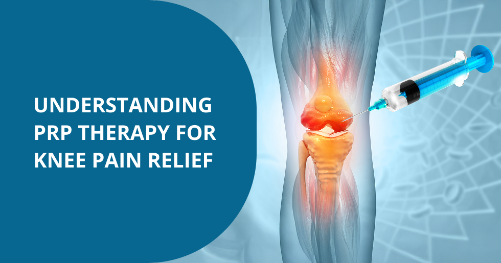 Understanding PRP Therapy for Knee Pain Relief