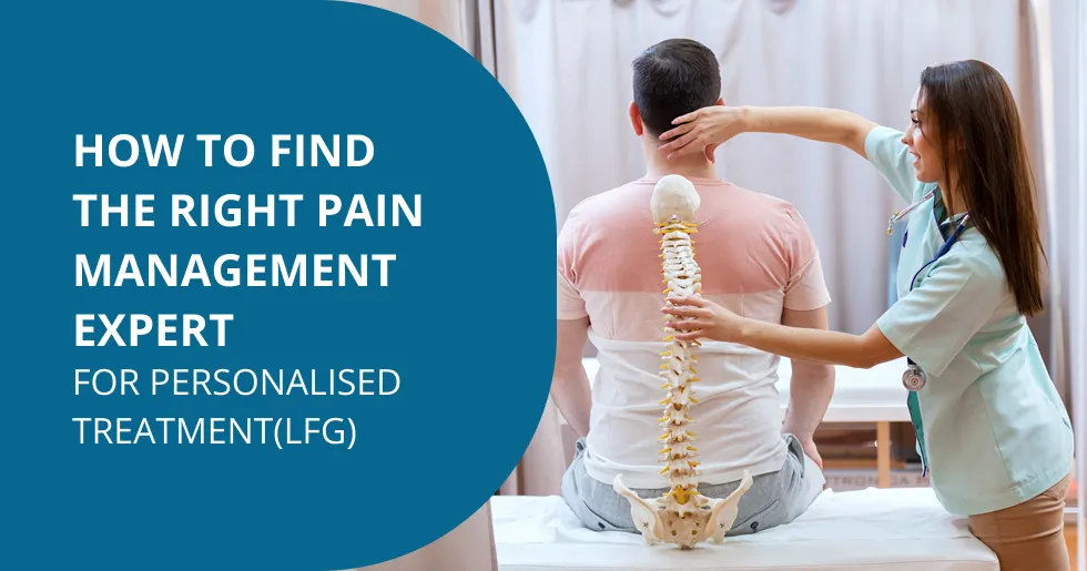 How to Find the Right Pain Management Expert for Personalised Treatment