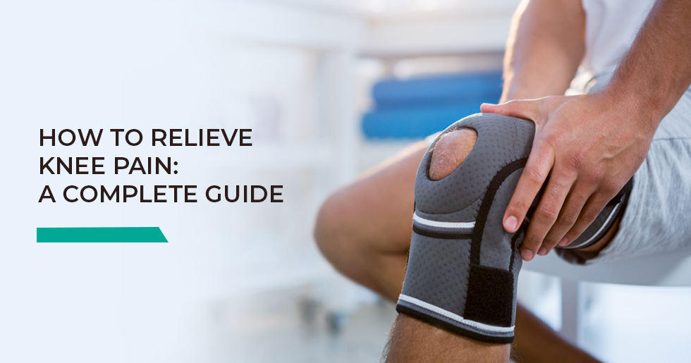 How to Relieve Knee Pain: A Complete Guide